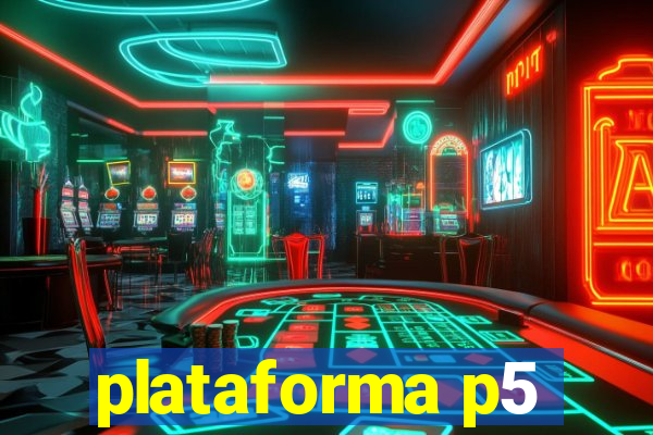 plataforma p5